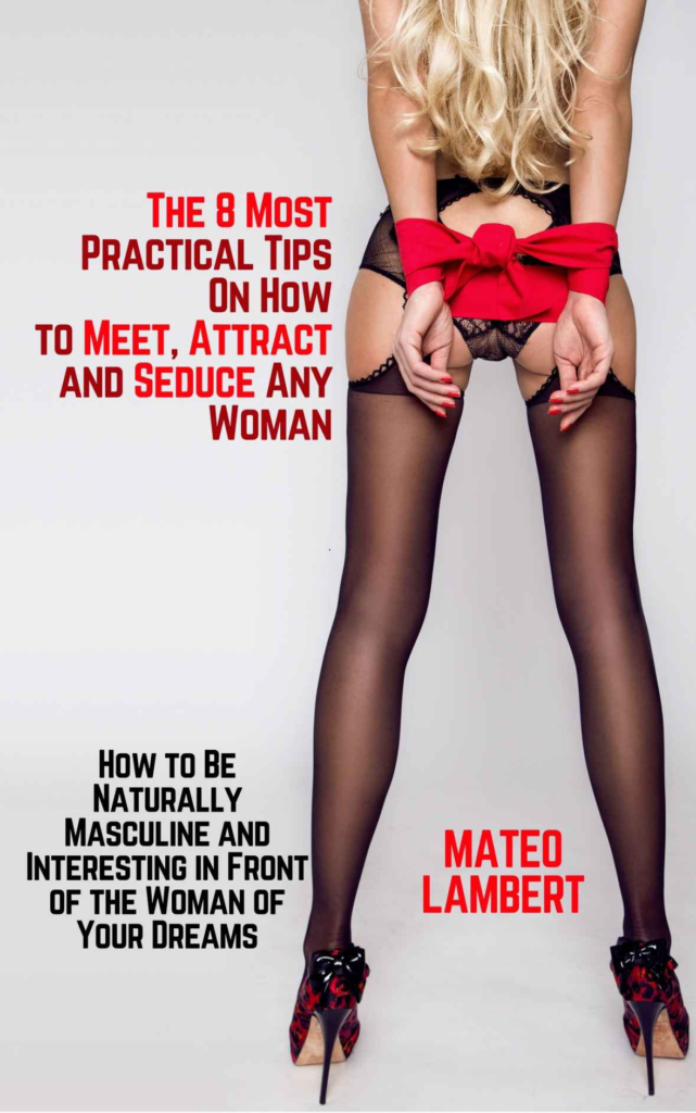 The 8 Most Practical Tips on How to Meet, Attract and Seduce Any Woman pdf free download